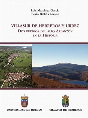 VILLASUR DE HERREROS Y URREZ. DOS PUEBLOS DEL ALTO ARLANZÓN EN LA HISTORIA | 9788416283088 | MARTÍNEZ GARCÍA, LUIS / BALBÁS ARRANZ, BERTA