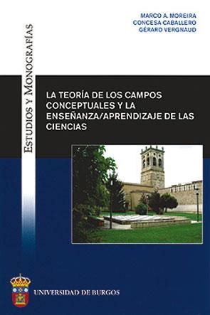 TEORÍA DE LOS CAMPOS CONCEPTUALES Y LA ENSEÑANZA-APRENDIZAJE DE LAS CIENCIAS, LA | 9788492681037 | CABALLERO SAHELICES, CONCESA / MOREIRA, MARCO ANTONIO