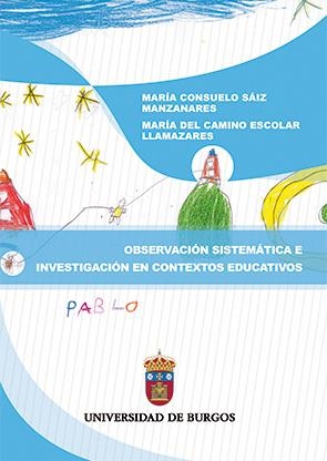 OBSERVACIÓN SISTEMÁTICA E INVESTIGACIÓN EN CONTEXTOS EDUCATIVOS | 9788492681716 | SÁIZ MANZANARES, MARÍA CONSUELO / ESCOLAR LLAMAZARES, Mª DEL CAMINO