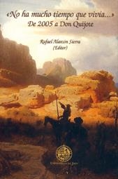 NO HA MUCHO TIEMPO QUE VIVÍA… DE 2005 A DON QUIJOTE | 9788484392774 | ALARCÓN SIERRA, RAFAEL