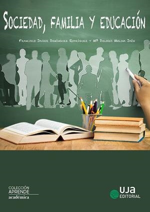 SOCIEDAD, FAMILIA Y EDUCACIÓN | 9788491593768 | RODRÍGUEZ RODRÍGUEZ, FRANCISCO JAVIER / MOLINA JAÉN, MARÍA DOLORES