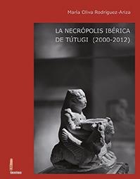 NECRÓPOLIS IBÉRICA DE TÚTUGI (2000-2012), LA | 9788484398233 | RODRÍGUEZ ARIZA, MARÍA OLIVA