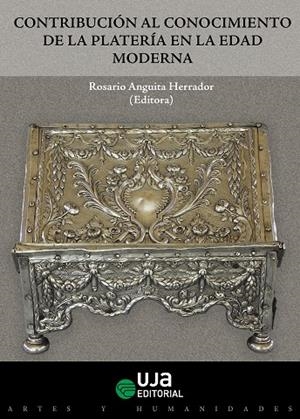 CONTRIBUCIÓN AL CONOCIMIENTO DE LA PLATERÍA EN LA EDAD MODERNA | 9788491591870 | ANGUITA HERRADOR, ROSARIO / PÉREZ DE TUDELA GABALDÓN, ALMUDENA / SANZ SERRANO, MARIA JESÚS / ESTERAS