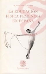 EDUCACIÓN FÍSICA FEMENINA EN ESPAÑA, LA | 9788489869301 | ZAGALAZ SÁNCHEZ, Mª. LUISA