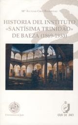 HISTORIA DEL INSTITUTO "SANTÍSIMA TRINIDAD" DE BAEZA (1869 - 1953) | 9788484391005 | CRUZ RODRÍGUEZ, Mª ALCÁZAR