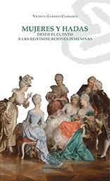 MUJERES Y HADAS. DESDE EL CUENTO A LAS REIVINDICACIONES FEMENINAS | 9788484399131 | GARRIDO CARRASCO, VICENTA
