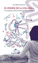 PODER DE LA PALABRA, EL. LAS MUJERES EN LAS NOVELAS DE FANNY RUBIO | 9788484397793 | MORENO SORIANO, ANA