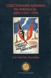 COLECTIVIDADES AGRARIAS EN ANDALUCÍA: JAÉN (1931-1939) | 9788484391685 | GARRIDO GONZÁLEZ, LUIS