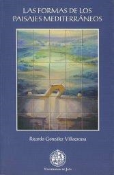FORMAS DE LOS PAISAJES MEDITERRÁNEOS, LAS | 9788484391029 | GONZÁLEZ VILLAESCUSA, RICARDO