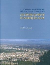 CERÁMICAS OMEYAS DE MARROQUÍES BAJOS, LAS. UN INDICADOR ARQUEOLÓGICO DEL PROCESO DE ISLAMIZACIÓN | 9788484391500 | PÉREZ ALVARADO, SONIA