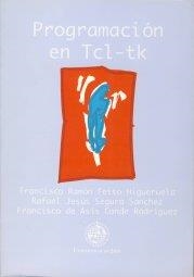 PROGRAMACIÓN EN TCL-TK | 9788488942968 | FEITO HIGUERUELA, FRANCISCO RAMÓN / SEGURA SÁNCHEZ, RAFAEL JESÚS / CONDE RODRÍGUEZ, FRANCISCO DE ASÍ