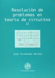 RESOLUCIÓN DE PROBLEMAS EN TEORÍA DE CIRCUITOS II | 9788489869165 | FERNÁNDEZ MORENO, JOSÉ