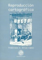 REPRODUCCIÓN CARTOGRÁFICA | 9788489869561 | ARIZA LÓPEZ, FRANCISCO JAVIER