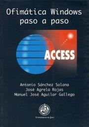 OFIMÁTICA WINDOWS PASO A PASO: ACCESS | 9788489869783 | SÁNCHEZ SOLANA, ANTONIO / AGRELA ROJAS, JOSÉ / AGUILAR GALLEGO, MANUEL JOSÉ