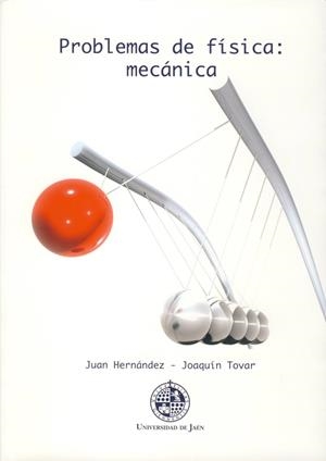 PROBLEMAS DE FÍSICA: MECÁNICA | 9788484394839 | HERNÁNDEZ ALVARO, JUAN / TOVAR PESCADOR, JOAQUÍN