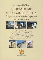 URBANISMO MEDIEVAL EN ÚBEDA, EL | 9788484392118 | MONTILLA TORRES, IRENE