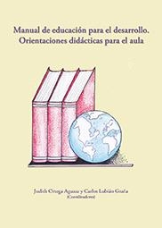MANUAL DE EDUCACIÓN PARA EL DESARROLLO. ORIENTACIONES DIDÁCTICAS PARA EL AULA | 9788484398271 | VARIOS AUTORES