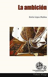AMBICIÓN, LA | 9788484398103 | LÓPEZ MEDINA, EMILIO