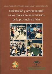 ORIENTACIÓN Y ACCIÓN TUTORIAL EN LOS NIVELES NO UNIVERSITARIOS DE LA PROVINCIA DE JAÉN | 9788484390619 | PANTOJA VALLEJO, ANTONIO / CAMPOY ARANDA, TOMÁS J. / CAÑAS CALLES, ANTONIO