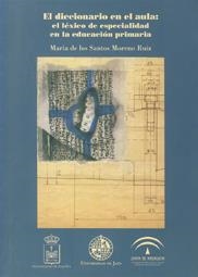 DICCIONARIO EN EL AULA, EL : EL LÉXICO DE ESPECIALIDAD EN LA EDUCACIÓN PRIMARIA | 9788484392002 | MORENO RUIZ, MARÍA DE LOS SANTOS
