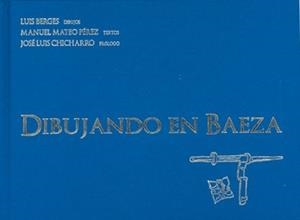 DIBUJANDO EN BAEZA | 9788461275175 | BERGES, LUIS / MATEO PÉREZ, MANUEL / CHICHARRO, JOSÉ LUIS