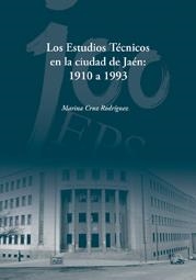 ESTUDIOS TÉCNICOS EN LA CIUDAD DE JAÉN, LOS : 1910 A 1993 | 9788484395522 | CRUZ RODRÍGUEZ, MARINA
