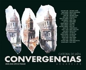 CONVERGENCIAS, CATEDRAL DE JAÉN | 9788484396109 | CAPISCOL PEGALAJAR, MIGUEL ÁNGEL / Y OTROS