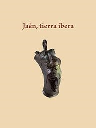JAÉN, TIERRA IBERA | 9788484398967 | RUIZ RODRIGUEZ, ARTURO / MOLINOS MOLINOS, MANUEL / Y OTROS