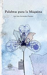 PALABRAS PARA LA MÁQUINA | 9788491590194 | FERNÁNDEZ PUENTES, JOSÉ LUIS