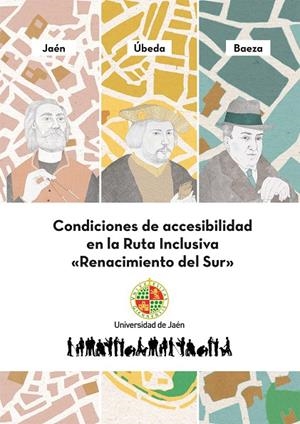 CONDICIONES DE ACCESIBILIDAD EN LA RUTA INCLUSIVA "RENACIMIENTO DEL SUR" | 9788491590859 | VARIOS AUTORES