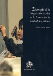DESAFÍO DE LA INTEGRACIÓN ESCOLAR EN LA FORMACIÓN DE ACTITUDES Y VALORES, EL | 9788484391753 | ALMAZÁN MORENO, LORENZO