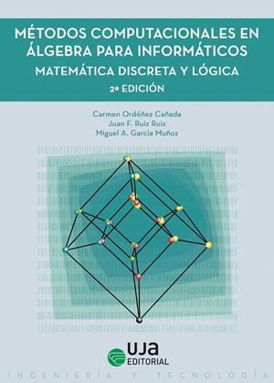 MÉTODOS COMPUTACIONALES EN ÁLGEBRA PARA INFORMÁTICOS | 9788491593522 | GARCÍA MUÑOZ, MIGUEL ÁNGEL / ORDÓÑEZ CAÑADA, CARMEN / RUIZ RUIZ, JUAN FRANCISCO