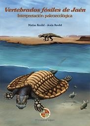 VERTEBRADOS FÓSILES DE JAÉN. INTERPRETACIÓN PALEOECOLÓGICA | 9788484399193 | REOLID PÉREZ, MATIAS / REOLID PÉREZ, JESÚS
