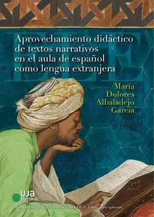 APROVECHAMIENTO DIDÁCTICO DE TEXTOS NARRATIVOS EN EL AULA DE ESPAÑOL COMO LENGUA EXTRANJERA | 9788491593492 | ALBALADEJO GARCÍA, MARÍA DOLORES