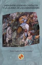 JAÉN ENTRE LOS REYES CATÓLICOS Y LA GUERRA DE LAS COMUNIDADES | 9788484396062 | PORRAS ARBOLEDAS, PEDRO ANDRÉS
