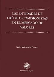 ENTIDADES DE CRÉDITO COMISIONISTAS EN EL MERCADO DE VALORES, LAS | 9788484390268 | VALENZUELA GARACH, JAVIER
