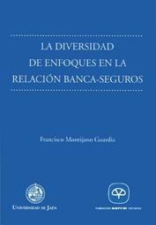 DIVERSIDAD DE ENFOQUES EN LA RELACIÓN BANCA-SEGUROS, LA | 9788484390633 | MONTIJANO GUARDIA, FRANCISCO