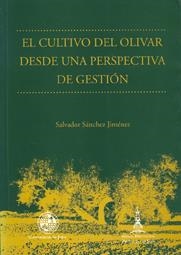 CULTIVO DEL OLIVAR DESDE UNA PERSPECTIVA DE GESTIÓN, EL | 9788484391036 | SÁNCHEZ JIMÉNEZ, SALVADOR