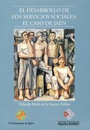 DESARROLLO DE LOS SERVICIOS SOCIALES, EL : EL CASO DE JAÉN | 9788484391197 | DE LA FUENTE ROBLES, YOLANDA Mª