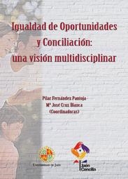 IGUALDAD DE OPORTUNIDADES Y CONCILIACIÓN: UNA VISIÓN MULTIDISCIPLINAR | 9788484393740 | FERNÁNDEZ PANTOJA, PILAR / CRUZ BLANCA, Mª JOSÉ / Y OTROS