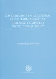 DERECHOS EN LA REFORMA ESTATUTARIA ANDALUZA, LOS : REALIDAD COMPLEJA Y PROYECCIÓN JURÍDICA | 9788484394259 | RUIZ-RICO RUIZ, CATALINA