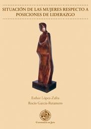 SITUACIÓN DE LA MUJERES RESPECTO A POSICIONES DE LIDERAZGO | 9788484394372 | LÓPEZ ZAFRA, ESTHER / GARCÍA RETAMERO, ROCÍO