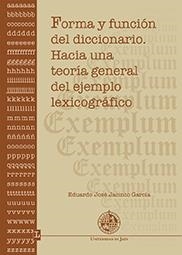 FORMA Y FUNCIÓN DEL DICCIONARIO. HACIA UNA TEORÍA GENERAL DEL EJEMPLO LEXICOGRÁFICO | 9788484399001 | JACINTO GARCÍA, EDUARDO JOSÉ