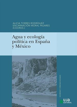 AGUA Y ECOLOGÍA POLÍTICA EN ESPAÑA Y MÉXICO | 9788491591269