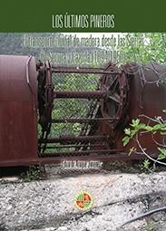 ÚLTIMOS PINEROS, LOS. EL TRANSPORTE FLUVIAL DE MADERA DESDE LAS SIERRAS DE SEGURA Y CAZORLA (1894-1950) | 9788416819409 | ARAQUE JIMÉNEZ, EDUARDO