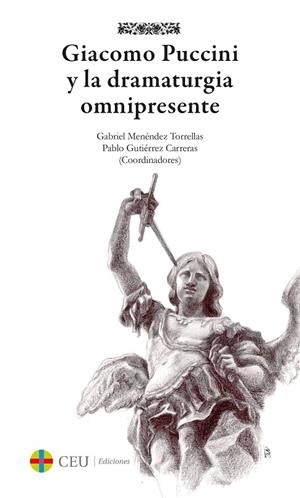 GIACOMO PUCCINI Y LA DRAMATURGIA OMNIPRESENTE | 9788417385514 | MENÉNDEZ TORRELLAS, GABRIEL / GUTIÉRREZ CARRERAS, PABLO