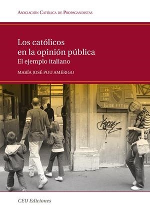 CATÓLICOS EN LA OPINIÓN PÚBLICA, LOS. EL EJEMPLO ITALIANO | 9788492456215 | POU AMÉRIGO, MARÍA JOSÉ