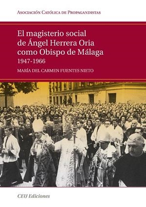 MAGISTERIO SOCIAL DE ÁNGEL HERRERA ORIA COMO OBISPO DE MÁLAGA, EL. 1947-1966 | 9788492456192 | FUENTES NIETO, MARÍA DEL CARMEN