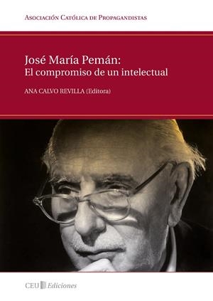 JOSÉ MARÍA PEMÁN: EL COMPROMISO DE UN INTELECTUAL | 9788492989164 | REVILLA CALVO, ANA