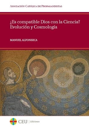 ¿ES COMPATIBLE DIOS CON LA CIENCIA? | 9788415382867 | ALFONSECA MORENO, MANUEL